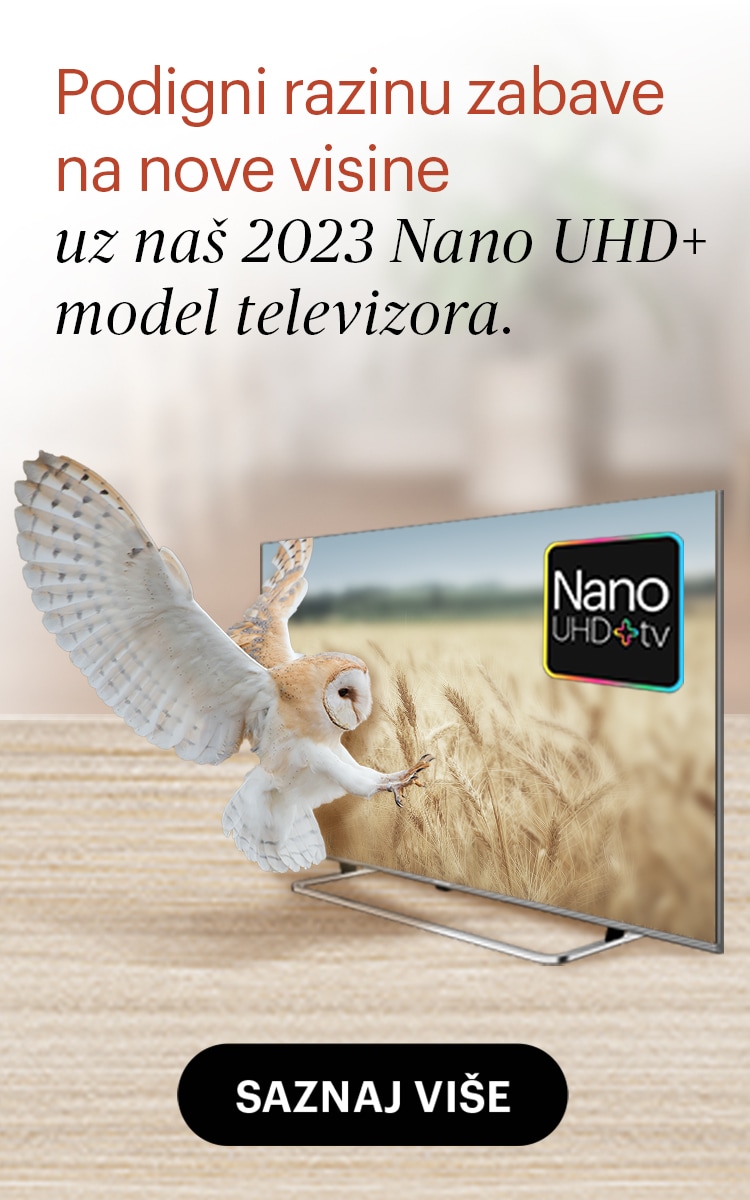 Podigni razinu zabave na nove visine uz naš 2023 Nano UHD+ model televizora.